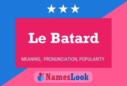 Le Batard Name Poster