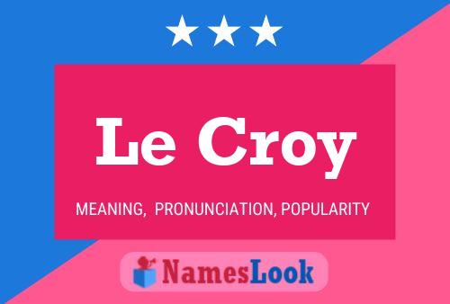 Le Croy Name Poster