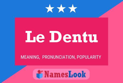 Le Dentu Name Poster