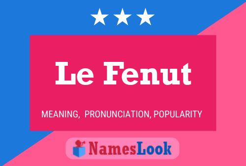 Le Fenut Name Poster