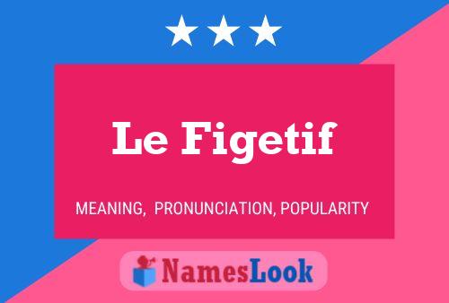 Le Figetif Name Poster