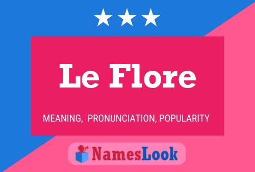 Le Flore Name Poster