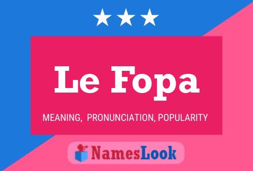 Le Fopa Name Poster