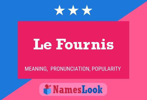 Le Fournis Name Poster