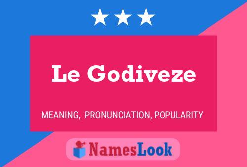 Le Godiveze Name Poster