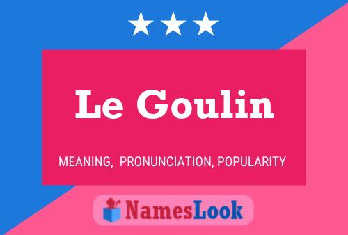 Le Goulin Name Poster