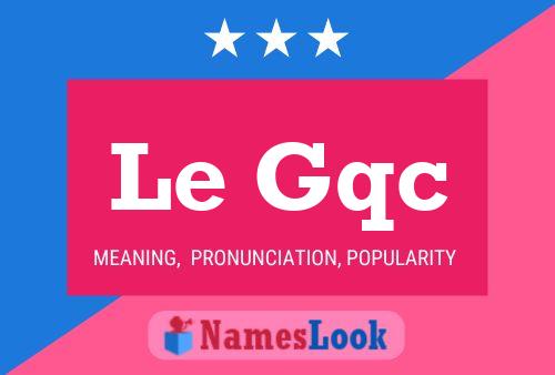 Le Gqc Name Poster