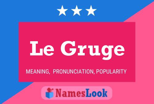 Le Gruge Name Poster