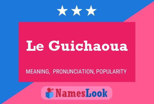 Le Guichaoua Name Poster