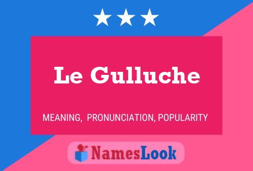 Le Gulluche Name Poster