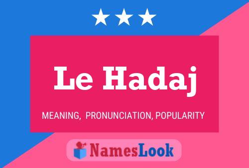 Le Hadaj Name Poster