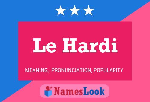 Le Hardi Name Poster