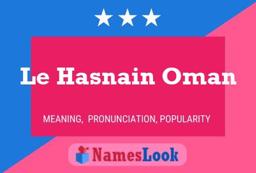 Le Hasnain Oman Name Poster