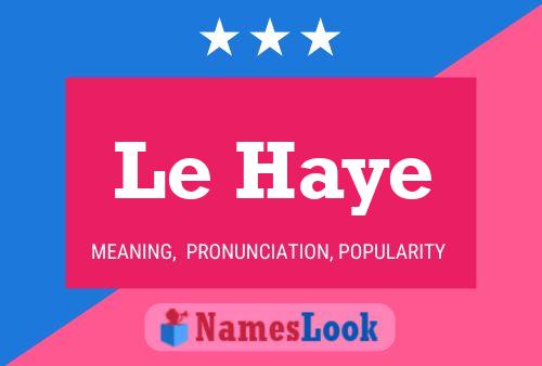 Le Haye Name Poster