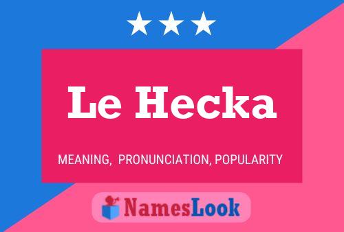 Le Hecka Name Poster