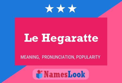 Le Hegaratte Name Poster