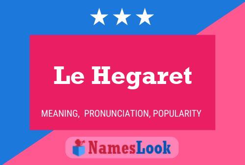 Le Hegaret Name Poster