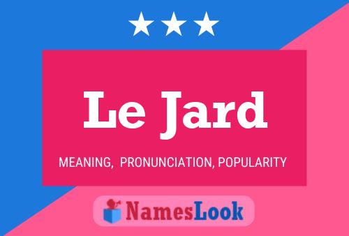 Le Jard Name Poster