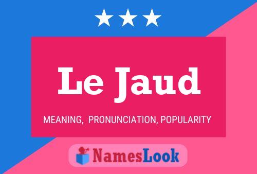 Le Jaud Name Poster