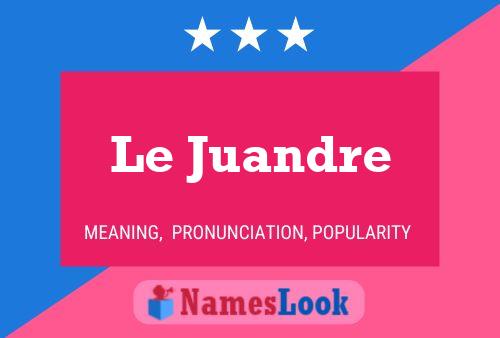 Le Juandre Name Poster