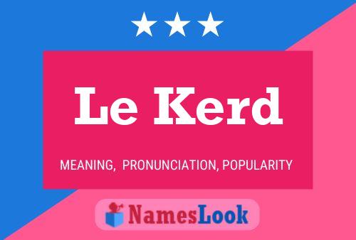 Le Kerd Name Poster