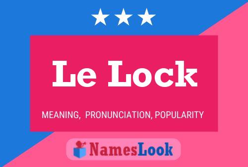 le-lock-meaning-pronunciation-origin-and-numerology-nameslook