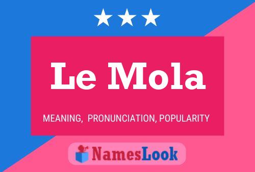 Le Mola Name Poster