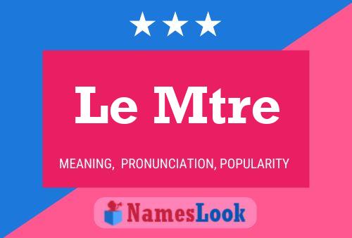 Le Mtre Name Poster