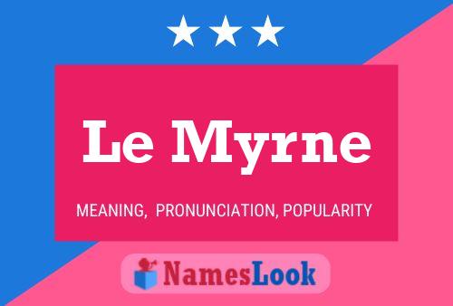 Le Myrne Name Poster