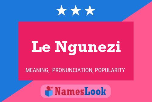 Le Ngunezi Name Poster