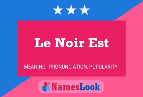 Le Noir Est Name Poster