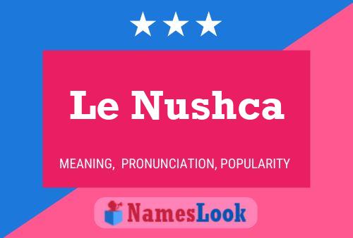 Le Nushca Name Poster