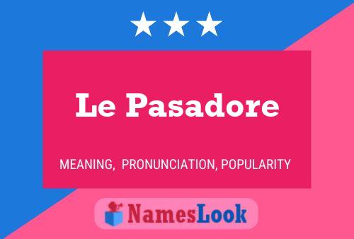 Le Pasadore Name Poster