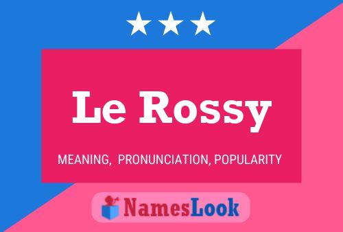 Le Rossy Name Poster