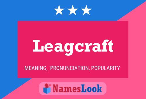 Leagcraft Name Poster