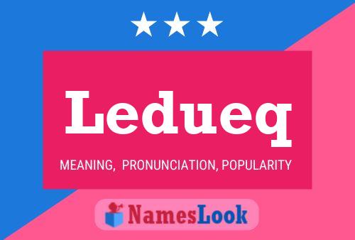 Ledueq Name Poster