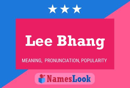 Lee Bhang Name Poster