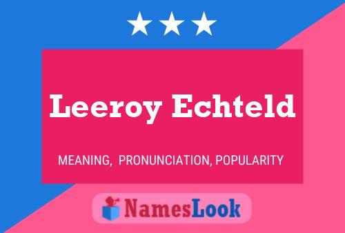 Leeroy Echteld Name Poster