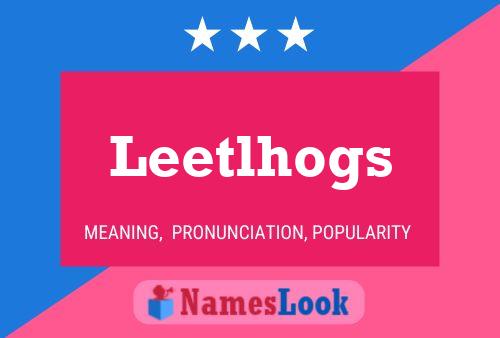 Leetlhogs Name Poster