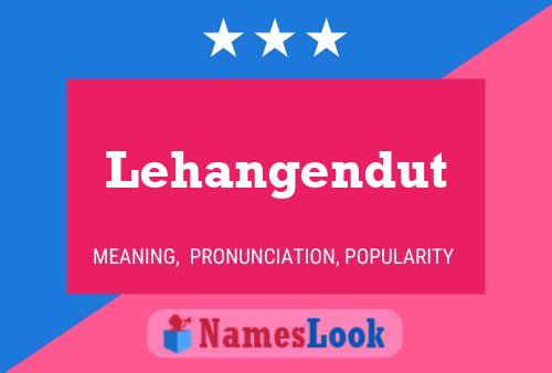 Lehangendut Name Poster