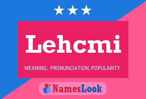 Lehcmi Name Poster