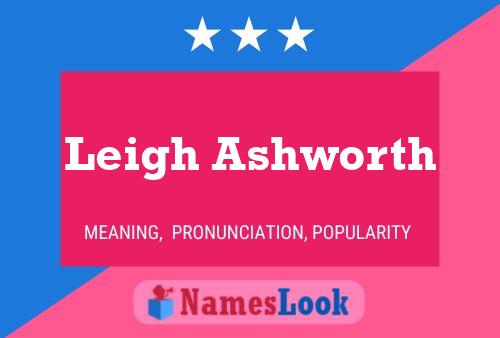 Leigh Ashworth Name Poster