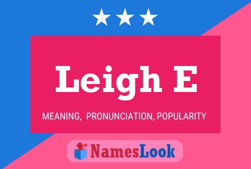 Leigh E Name Poster