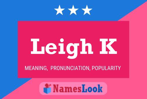 Leigh K Name Poster