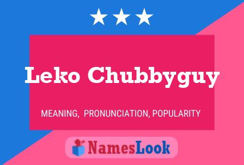 Leko Chubbyguy Name Poster