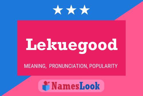 Lekuegood Name Poster