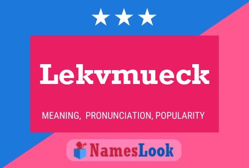 Lekvmueck Name Poster