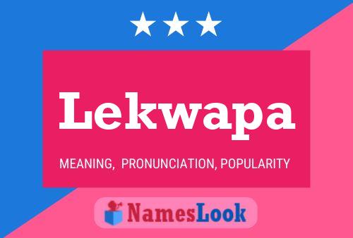 Lekwapa Name Poster