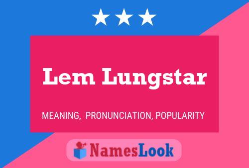 Lem Lungstar Name Poster