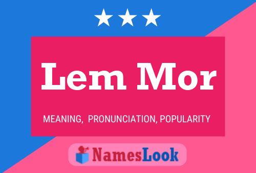 Lem Mor Name Poster